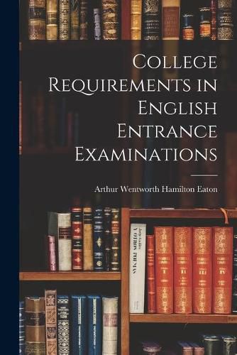 Cover image for College Requirements in English Entrance Examinations [microform]