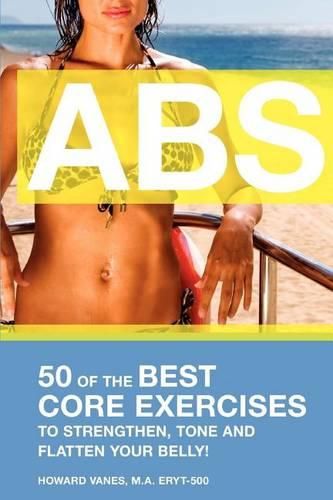 Cover image for ABS! 50 of the Best core exercises to strengthen, tone, and flatten your belly.