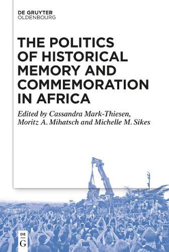 Cover image for The Politics of Historical Memory and Commemoration in Africa