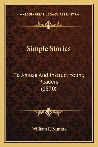 Simple Stories: To Amuse and Instruct Young Readers (1870)