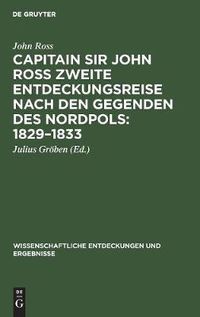 Cover image for Capitain Sir John Ross zweite Entdeckungsreise nach den Gegenden des Nordpols 1829-1833