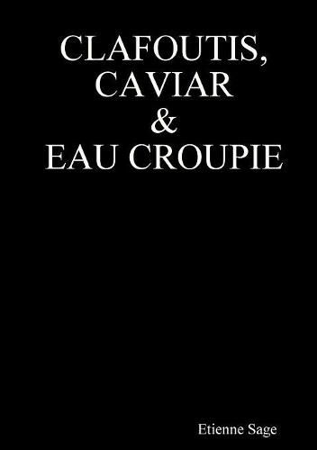 Cover image for Clafoutis, Caviar et Eau croupie