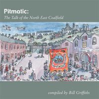 Cover image for Pitmatic: The Talk of the North East Coalfield