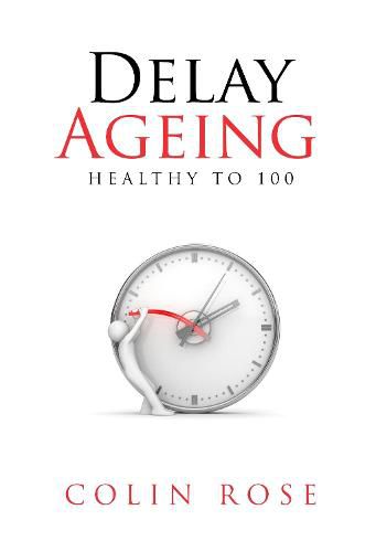 Delay Ageing: Healthy to 100