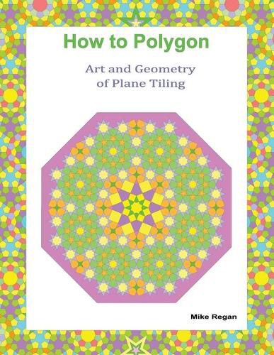 Cover image for How to Polygon: Art and Geometry of Plane Tiling