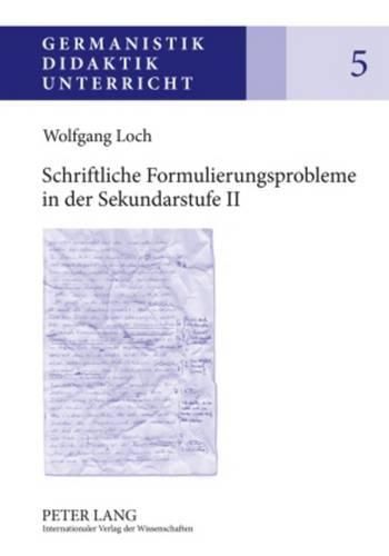 Cover image for Schriftliche Formulierungsprobleme in Der Sekundarstufe II: Analysen Und Foerderungskonzepte