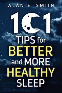 Cover image for 101 Tips for Better And More Healthy Sleep