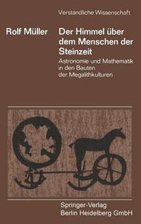 Cover image for Der Himmel UEber Dem Menschen Der Steinzeit: Astronomie Und Mathematik in Den Bauten Der Megalithkulturen