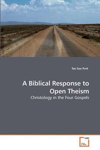 Cover image for A Biblical Response to Open Theism