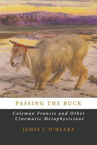 Cover image for Passing the Buck: Coleman Francis and Other Cinematic Metaphysicians