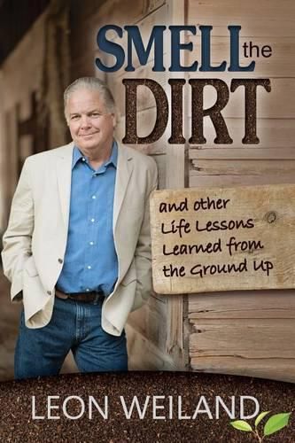 Cover image for Smell the Dirt: And Other Life Lessons Learned From the Ground Up