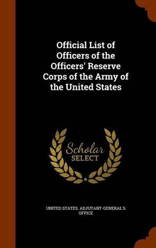 Official List of Officers of the Officers' Reserve Corps of the Army of the United States