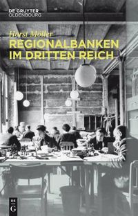 Cover image for Regionalbanken Im Dritten Reich: Bayerische Hypotheken- Und Wechsel-Bank, Bayerische Vereinsbank, Vereinsbank in Hamburg, Bayerische Staatsbank 1933 Bis 1945