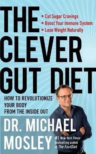 Cover image for The Clever Gut Diet: How to Revolutionize Your Body from the Inside Out