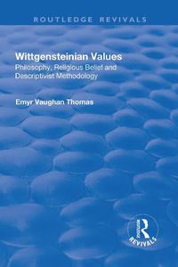 Cover image for Wittgensteinian Values: Philosophy, Religious Belief and Descriptivist Methodology