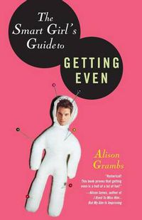 Cover image for The Smart Girl's Guide to Getting Even