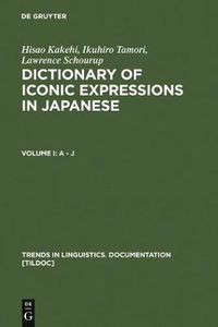 Cover image for Dictionary of Iconic Expressions in Japanese: Vol I: A - J. Vol II: K - Z