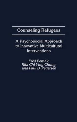 Counseling Refugees: A Psychosocial Approach to Innovative Multicultural Interventions