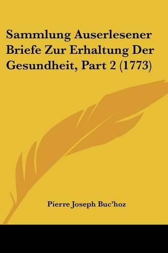 Cover image for Sammlung Auserlesener Briefe Zur Erhaltung Der Gesundheit, Part 2 (1773)