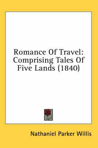 Cover image for Romance of Travel: Comprising Tales of Five Lands (1840)