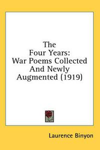 Cover image for The Four Years: War Poems Collected and Newly Augmented (1919)