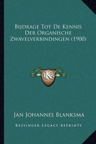 Cover image for Bijdrage Tot de Kennis Der Organische Zwavelverbindingen (1900)