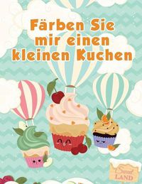 Cover image for Farben Sie mir einen kleinen Kuchen: Libri da colorare per i bambini