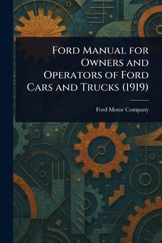 Cover image for Ford Manual for Owners and Operators of Ford Cars and Trucks (1919)