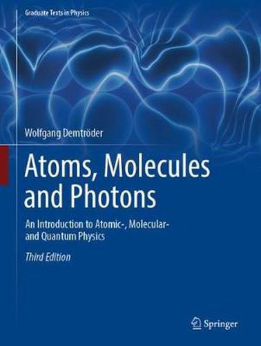 Cover image for Atoms, Molecules and Photons: An Introduction to Atomic-, Molecular- and Quantum Physics
