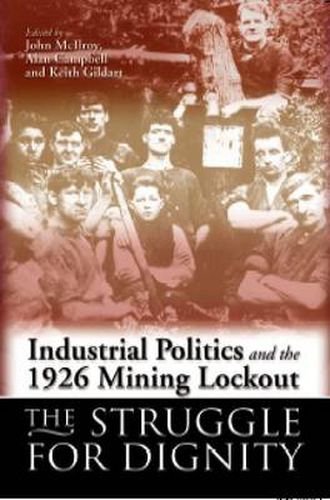 Cover image for Industrial Politics and the 1926 Mining Lock-out: The Struggle for Dignity