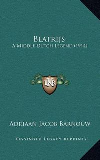 Cover image for Beatrijs: A Middle Dutch Legend (1914)