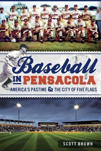 Cover image for Baseball in Pensacola: Americas Pastime & the City of Five Flags