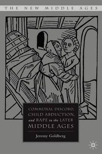 Cover image for Communal Discord, Child Abduction, and Rape in the Later Middle Ages