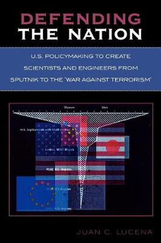 Cover image for Defending the Nation: U.S. Policymaking to Create Scientists and Engineers from Sputnik to the 'War Against Terrorism