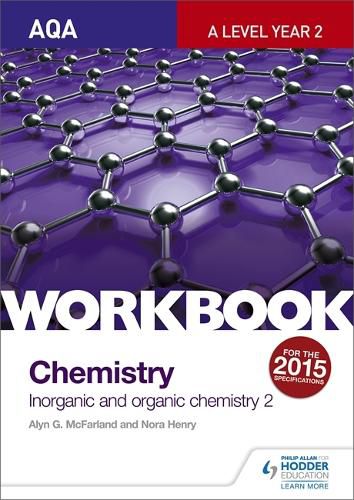 AQA A-Level Year 2 Chemistry Workbook: Inorganic and organic chemistry 2