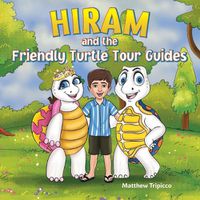 Cover image for Hiram and the Friendly Turtle Tour Guides