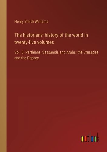 Cover image for The historians' history of the world in twenty-five volumes