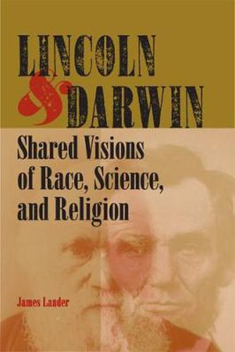 Cover image for Lincoln and Darwin: Shared Visions of Race, Science, and Religion