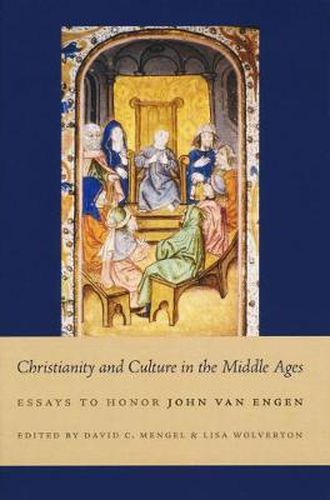 Cover image for Christianity and Culture in the Middle Ages: Essays to Honor John Van Engen