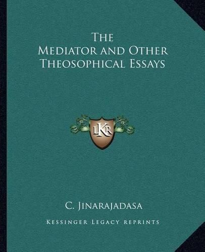 The Mediator and Other Theosophical Essays