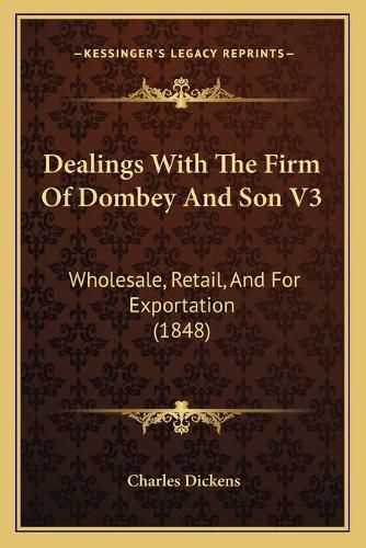 Cover image for Dealings with the Firm of Dombey and Son V3: Wholesale, Retail, and for Exportation (1848)