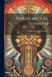 Cover image for Repentance [a Sermon]