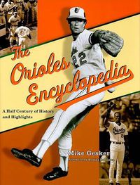 Cover image for The Orioles Encyclopedia: A Half Century of History and Highlights