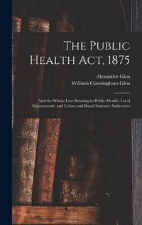 Cover image for The Public Health Act, 1875