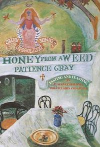 Cover image for Honey from a Weed: Fasting and Feasting in Tuscany, Catalonia, the Cyclades and Apulia