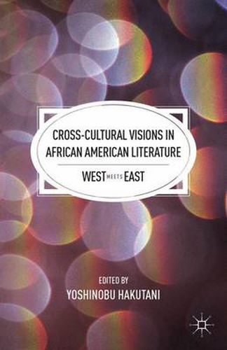 Cover image for Cross-Cultural Visions in African American Literature: West Meets East