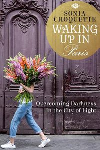 Cover image for Waking Up in Paris: Overcoming Darkness in the City of Light