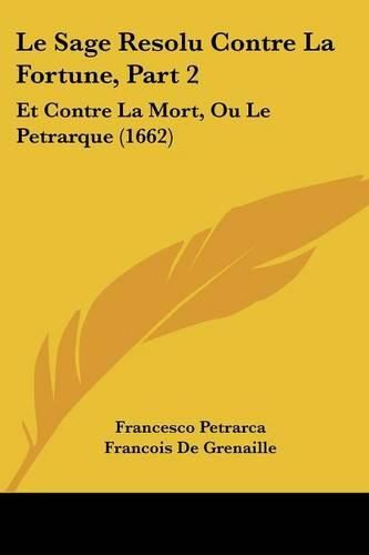 Cover image for Le Sage Resolu Contre La Fortune, Part 2: Et Contre La Mort, Ou Le Petrarque (1662)