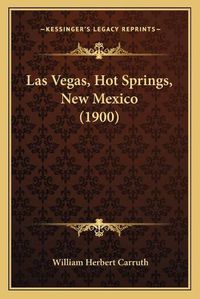 Cover image for Las Vegas, Hot Springs, New Mexico (1900)