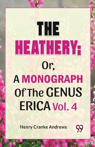 Cover image for The Heathery; or, a Monograph of the Genus Erica